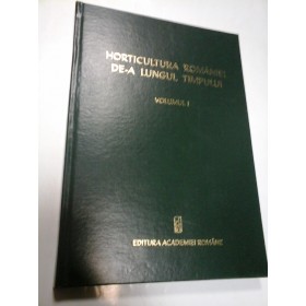 HORTICULTURA ROMANIEI DE-A LUNGUL TIMPULUI - volumul 1